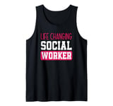 Life Changing Social Worker Appreciation Tank Top