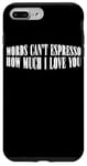 Coque pour iPhone 7 Plus/8 Plus Words Can't Espresso How Much I Love You Caféine ---