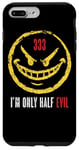 iPhone 7 Plus/8 Plus 333 I'm Only Half Evil Funny Sarcastic Saying Humor Case