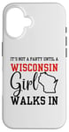 iPhone 16 It's Not A Party Until A Wisconsin Girl Walks In Wisconsin Case