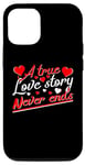 iPhone 12/12 Pro Valentine A True Love Story Never Ends Funny Valentine's Day Case