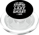 I'm Not Stupid I'm Just Too Lazy To Show How Smart I Am PopSockets PopGrip for MagSafe