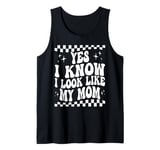 Yes I Know I Look Like My Mom Funny Sarcastic Mom Tank Top