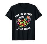 Life Better Jelly Bean Candy Fruity Juicy Bean Day T-Shirt