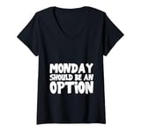 Womens Monday Should Be An Option V-Neck T-Shirt