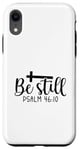 iPhone XR Be Still Psalm Christian Religious Quote Art Faith Pun Case