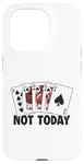 Coque pour iPhone 15 Pro Pas aujourd'hui, Poker donne le High Roller Poker à un joueur de Texas Holdem