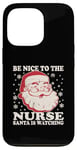 iPhone 13 Pro Nurse Christmas Santa Is Watching Tee Be Nice To The Nurse Case