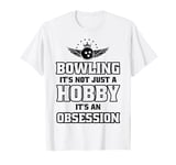 It's An Obsession - Bowler Bowling Ball Funny Bowling T-Shirt