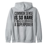 Common Sense Is So Rare It Should Be Considered A Superpower Zip Hoodie