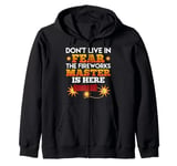 New Year DON'T LIVE IN FEAR THE FIREWORKS MASTER Funny Zip Hoodie