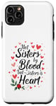 iPhone 11 Pro Max Not Sisters by Blood but Sisters by Heart Soul Sister Case