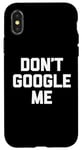 Coque pour iPhone X/XS T-shirt humoristique avec inscription « Don't Google Me »