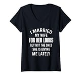 Womens I Married My Wife For Her Looks But Not The Ones Funny V-Neck T-Shirt