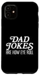 Coque pour iPhone 11 Les blagues de papa, c'est comme ça que je fonctionne - Classe de jeux de mots et d'ironie sarcastique