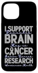 Coque pour iPhone 15 Je Soutiens La Recherche Sur Le Cancer Du Cerveau