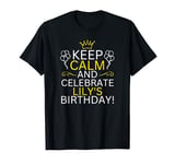 Keep Calm And Celebrate Lily s Birthday T-Shirt