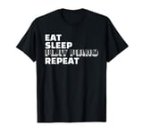 Eat Sleep Play Piano Repeat For Classical Music Piano Player T-Shirt