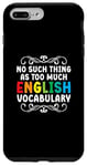 iPhone 7 Plus/8 Plus No Such Thing As Too Much English Vocabulary EFL Teacher Case