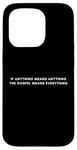 iPhone 15 Pro If Anything Means Anything The Gospel Means Everything Case