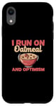 iPhone XR I Run On Oatmeal And Optimism Funny Oatmeal Cereal Breakfast Case