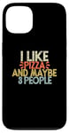 iPhone 13 I Like Pizza And Maybe 3 People Case