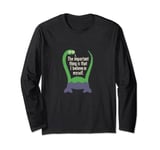 The Important Thing Is That I Believe In Myself Long Sleeve T-Shirt