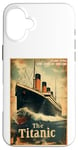 iPhone 16 Plus Vintage Titanic Voyage Ship 1912 Cruise Vessel Retro Case