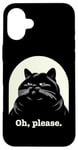 Coque pour iPhone 16 Plus Chat agacé Oh, s'il vous plaît, sarcastique, Rolling Eyes Kawaii Cat