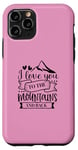 iPhone 11 Pro Love You To The Mountains And Back Cute Outdoor Valentine Case