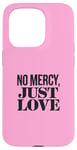 Coque pour iPhone 15 Pro No Mercy Just Love Funny Sarcastic Saint-Valentin