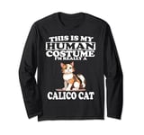 This is My Human Costume I'm Really A Calico Cat Long Sleeve T-Shirt