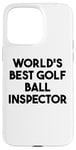 Coque pour iPhone 15 Pro Max Meilleur inspecteur de balle de golf au monde