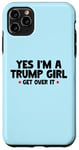 Coque pour iPhone 11 Pro Max Femmes Yes I'm a Trump Girl - Trump Won Get Over It