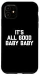 Coque pour iPhone 11 T-shirt pour bébé avec inscription « It's All Good »