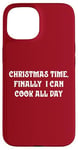 iPhone 15 Christmas Time, Finally I Can Cook All Day Case