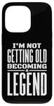 iPhone 13 Pro I'm Not Getting Old I'm Becoming A Legend Retro Distressed Case