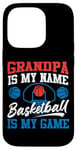 iPhone 14 Pro Basketball Bball Grandpa Grandpa Is My Name Basketball Is My Case