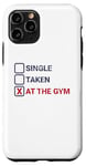 iPhone 11 Pro Single Taken At The Gym Funny Bodybuilding Quote Case