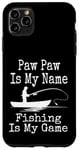 Coque pour iPhone 11 Pro Max Funny Paw Paw Is My Name Fishing Is My Game Fish Humour Fresh