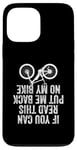 iPhone 13 Pro Max If You Can Read This Put Me Back On My Bike Case