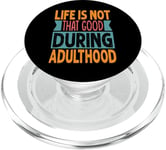 Life Is Not That Good During Adulthood - Funny PopSockets PopGrip pour MagSafe