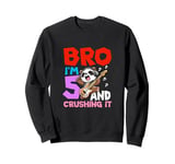 Bro I'm 5 And Crushing It Sweatshirt