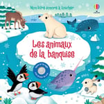 Les animaux de la banquise - Mon livre sonore à toucher - Dès 1 an (Cartonné)