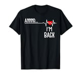 Annnd I'm Back.Heart Attack Surgery Heartbeat Survivor Gift T-Shirt