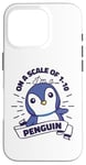 Coque pour iPhone 16 Pro On A Scale Of 1 To 10 Oiseau de mer Pingouin Roi Pingouin