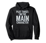 Plot Twist I’m the Main Character Teenager Pullover Hoodie