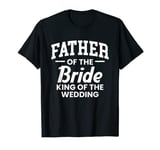 Father Of The Bride King Of The Wedding T-Shirt