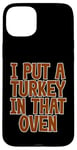 Coque pour iPhone 15 Plus I Put A Turkey In That Oven Annonce de grossesse Joie