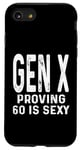 Coque pour iPhone SE (2020) / 7 / 8 Gen X Proving 60 Is Sexy Humour Funny Saying Generation X